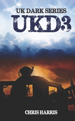 Ukd3: UK Dark Series Book 3 by Chris Harris