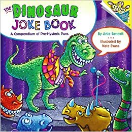 The Dinosaur Joke Book: A Compendium of Pre-Hysteric Puns by Artie Bennett