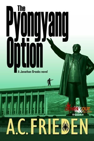 The Pyongyang Option (Jonathan Brooks, #3) by A.C. Frieden