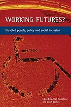 Working futures?: Disabled people, policy and social inclusion by Alan Roulstone