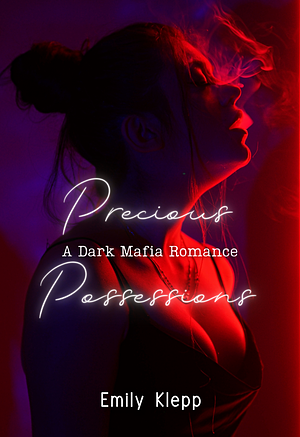 Precious Possession: A Dark Mafia Romance by Emily Klepp