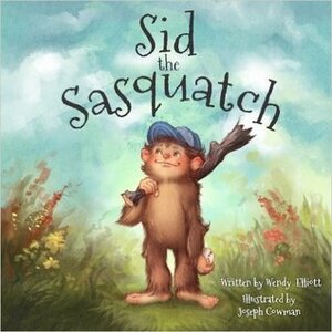 Sid the Sasquatch by Wendy Elliott