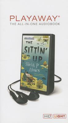 The Sittin' Up by Shelia P. Moses