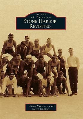 Stone Harbor Revisited by Donna Van Horn, Karen Jennings