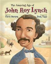 The Amazing Age of John Roy Lynch by Chris Barton, Don Tate