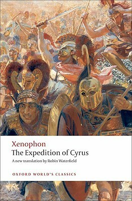 The Expedition of Cyrus by Robin Waterfield, Xenophon, Tim Rood