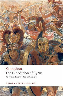 The Expedition of Cyrus by Xenophon, Robin Waterfield, Tim Rood