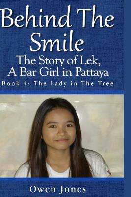 The Lady in the Tree: The Story of Lek, a Bar Girl in Pattaya by Owen Jones