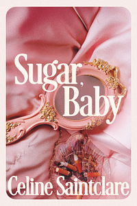 Sugar, Baby by Celine Saintclare