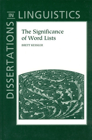The Significance of Word Lists: Statistical Tests for Investigating Historical Connections Between Languages by Brett Kessler