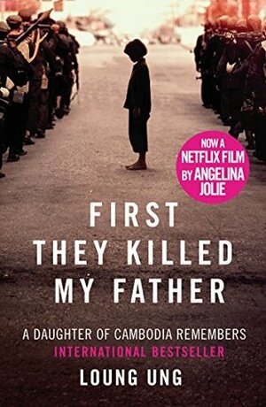 First They Killed My Father: Film tie-in by Loung Ung