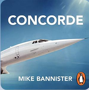 Concorde by Mike Bannister