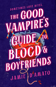 The Good Vampire's Guide to Blood and Boyfriends: A Novel by Jamie D'Amato