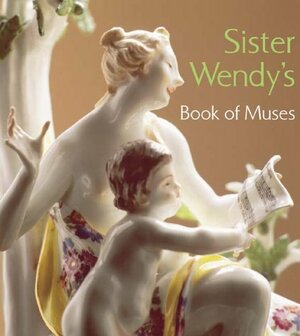 Sister Wendy's Book of Muses by Wendy Beckett