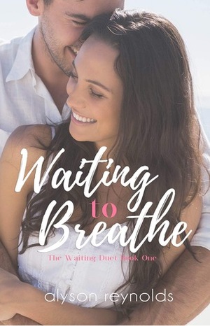 Waiting to Breathe by Alyson Reynolds