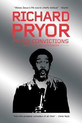 Pryor Convictions: And Other Life Sentences by Richard Pryor, Richard Pryor