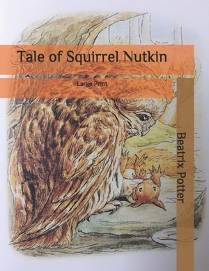 Tale of Squirrel Nutkin: Large Print by Beatrix Potter