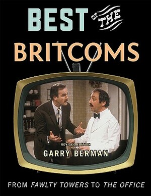 Best of the Britcoms: From Fawlty Towers to the Office by Garry Berman