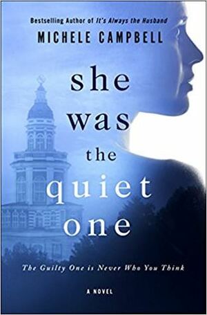 She Was the Quiet One by Michele Campbell