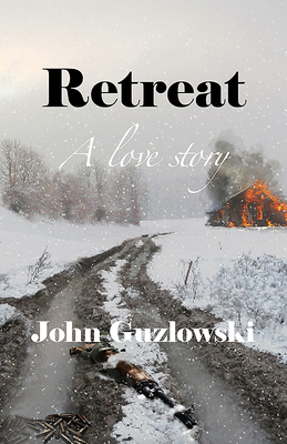 Retreat: A Love Story by John Guzlowski