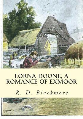 Lorna Doone, A Romance of Exmoor by R.D. Blackmore