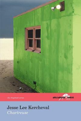 Chartreuse (The Hollyridge Press Chapbook Series) by Jesse Lee Kercheval