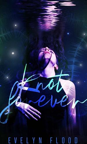 Knot Forever  by Evelyn Flood