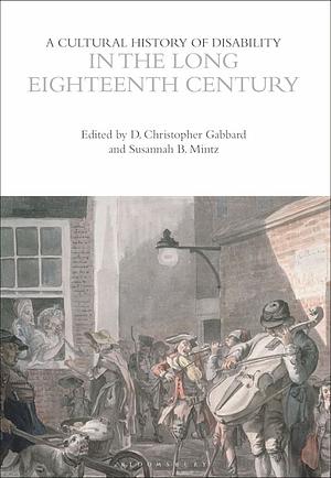 A Cultural History of Disability in the Long Eighteenth Century by Chris Gabbard, Susannah B. Mintz