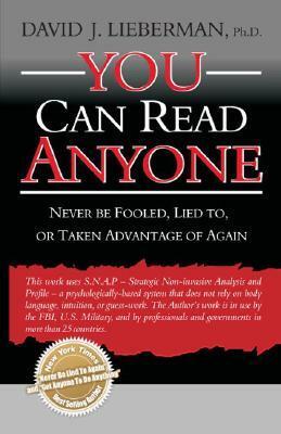 You Can Read Anyone: Never Be Fooled, Lied To, or Taken Advantage of Again by David J. Lieberman