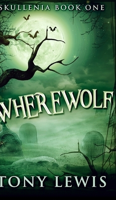 Wherewolf (Skullenia Book 1) by Tony Lewis