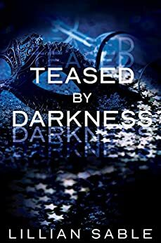 Teased by Darkness by Lillian Sable