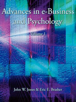 Advances in e-Business and Psychology by John W. Jones, Eric E. Brasher