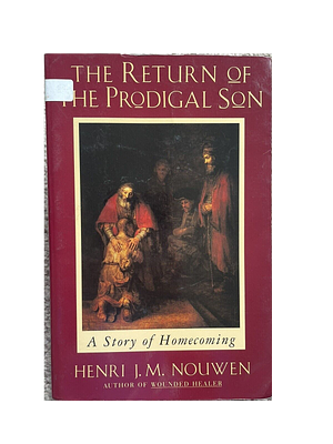 The Return of the Prodigal Son: A Story of Homecoming by Henri J.M. Nouwen