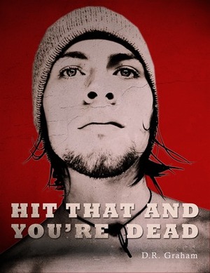 Hit That And You're Dead by D.R. Graham
