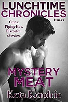 Lunchtime Chronicles: Mystery Meat by Keta Kendric