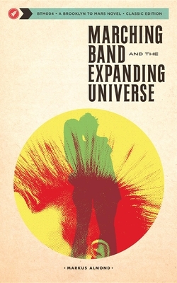 Marching Band and the Expanding Universe by Markus Almond