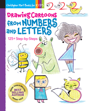 Drawing Cartoons from Numbers and Letters, Volume 5: 125+ Step-By-Steps by Christopher Hart