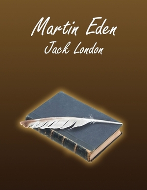 Martin Eden (Annotated) by Jack London