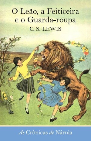 O Leão, a Feiticeira e o Guarda-Roupa by C.S. Lewis