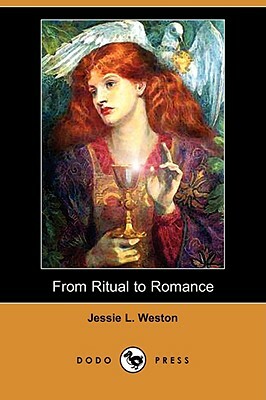 From Ritual to Romance (Dodo Press) by Jessie Laidlay Weston