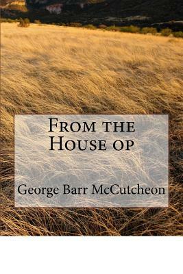 From the House op by George Barr McCutcheon