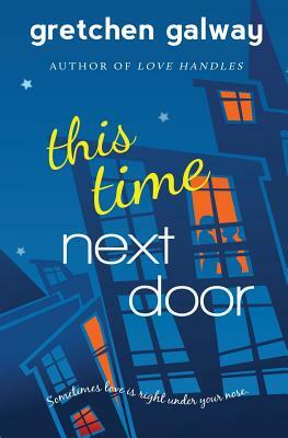 This Time Next Door by Gretchen Galway