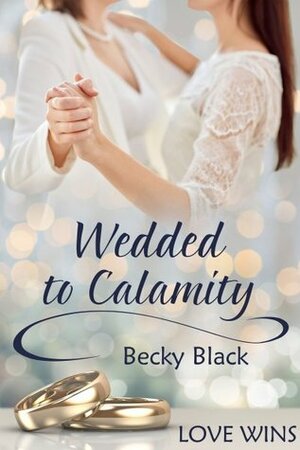 Wedded to Calamity by Becky Black