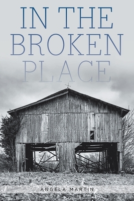 In the Broken Place by Angela Martin