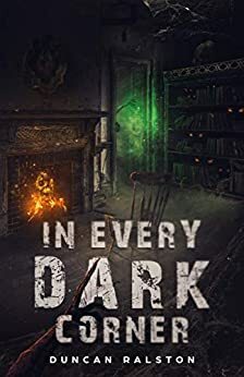 In Every Dark Corner by Duncan Ralston