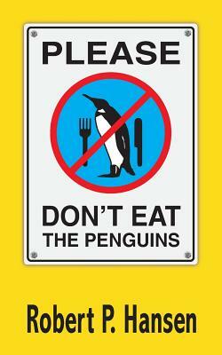 Please Don't Eat the Penguins by Robert P. Hansen