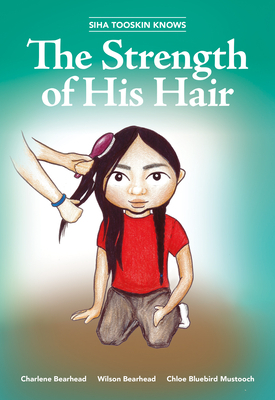 Siha Tooskin Knows the Strength of His Hair by Wilson Bearhead, Charlene Bearhead