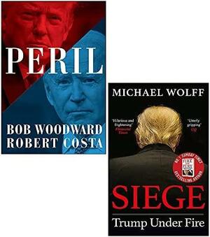 Peril / Siege: Trump Under Fire by Bob Woodward, Robert Costa, Michael Wolff