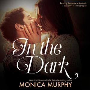In The Dark by Monica Murphy