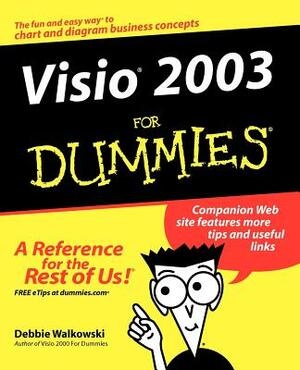 VISIO 2003 for Dummies by Debbie Walkowski